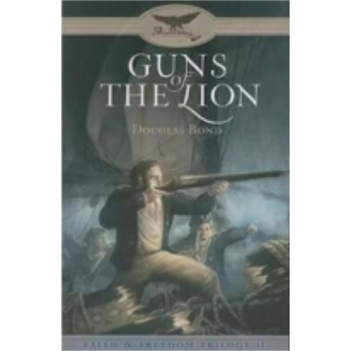 Guns of the Lion (Faith & Freedom Trilogy) #2 Guns of the Lion (Faith & Freedom Trilogy) #2