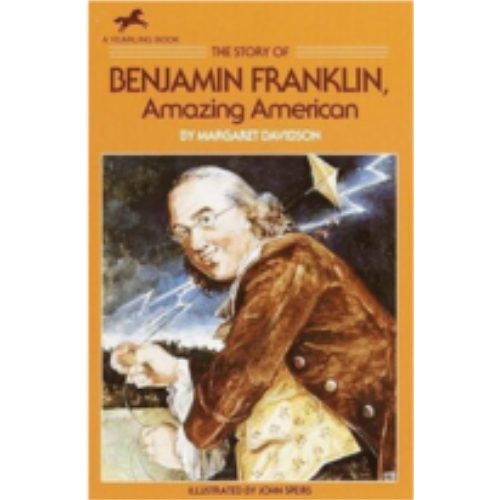 Story of Benjamin Franklin, The: Amazing American Story of Benjamin Franklin, The: Amazing American