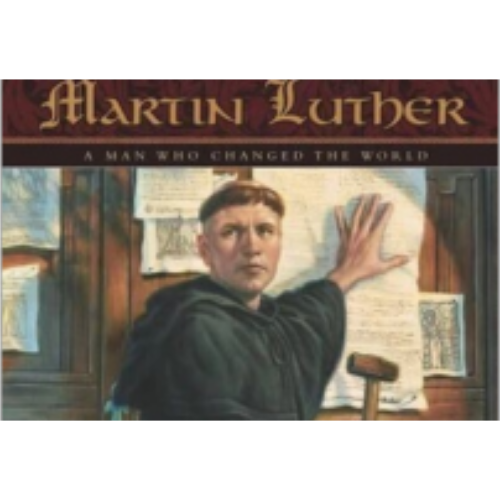 Martin Luther: A Man Who Changed the World
