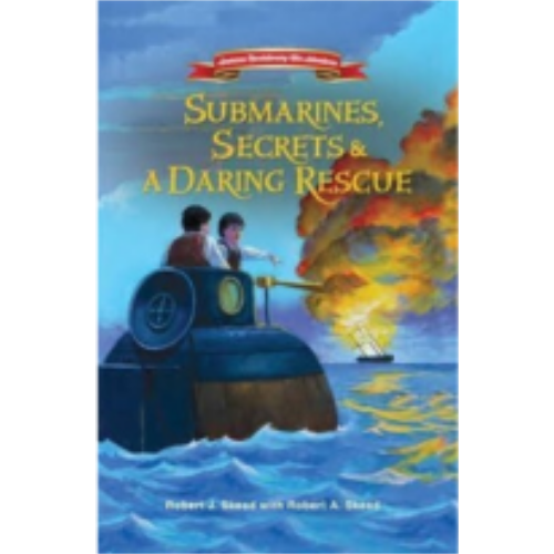 Submarines, Secrets and a Daring Rescue (American Revolutionary War Adventures)
