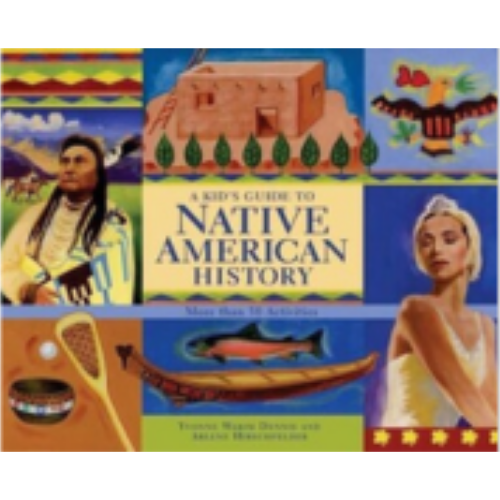 Kid's Guide to Native American History, A Kid's Guide to Native American History, A