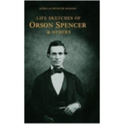Life Sketches Orson Spencer/Hist. of Primary (1898)