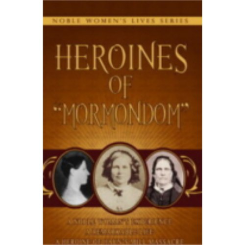 Heroines of Heroines of "Mormondom" (1884)