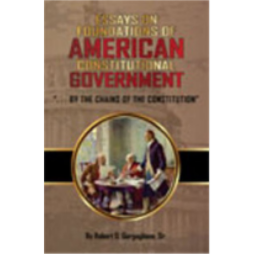 Essays on Foundations of American Constitutional Government (2013) Essays on Foundations of American Constitutional Government (2013)