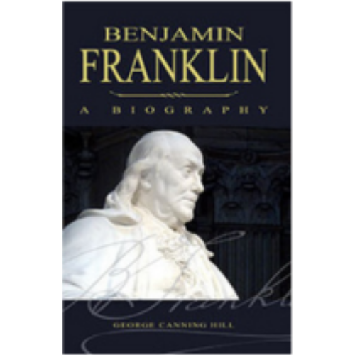 Benjamin Franklin, A Biography (1887) Benjamin Franklin, A Biography (1887)