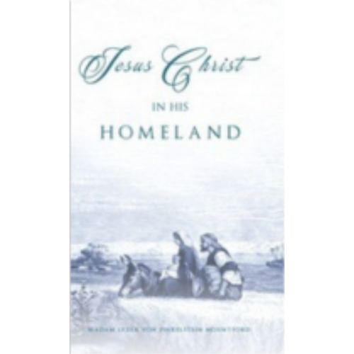 Jesus Christ In His Homeland (1911) Jesus Christ In His Homeland (1911)