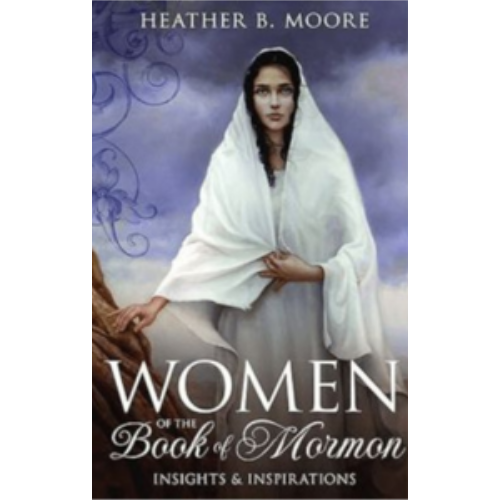 Women of the Book of Mormon Women of the Book of Mormon