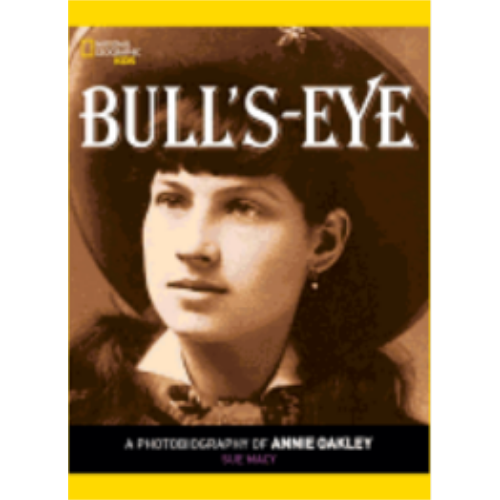 Bull's Eye: A Photobiography of Annie Oakley Bull's Eye: A Photobiography of Annie Oakley