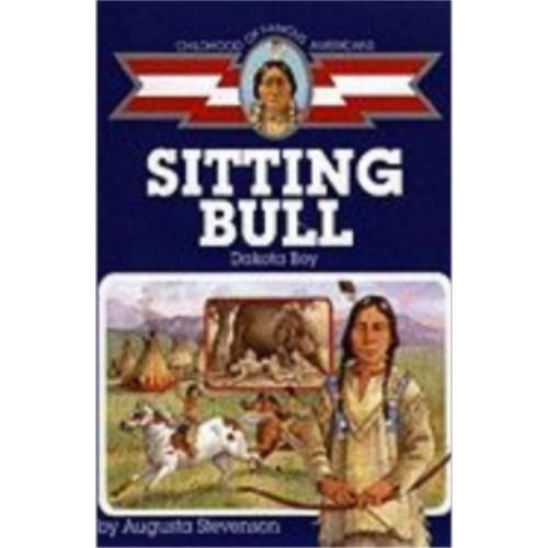 Childhood: Sitting Bull: Dakota Boy Childhood: Sitting Bull: Dakota Boy