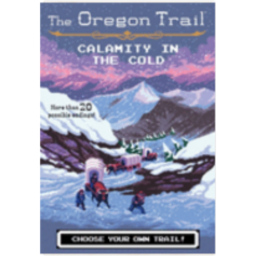 Oregon Trail: The Calamity in the Cold (Oregon Trail #8) Oregon Trail: The Calamity in the Cold (Oregon Trail #8)