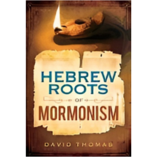 Hebrew Roots of Mormonism Hebrew Roots of Mormonism