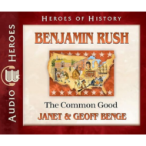 Benjamin Rush Audiobook: The Common Good (Heroes of History) - CD