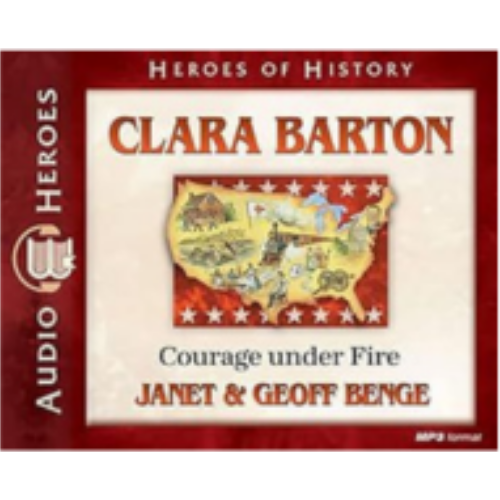Clara Barton Audiobook: Courage Under Fire (Heroes of History) - CD Clara Barton Audiobook: Courage Under Fire (Heroes of History) - CD
