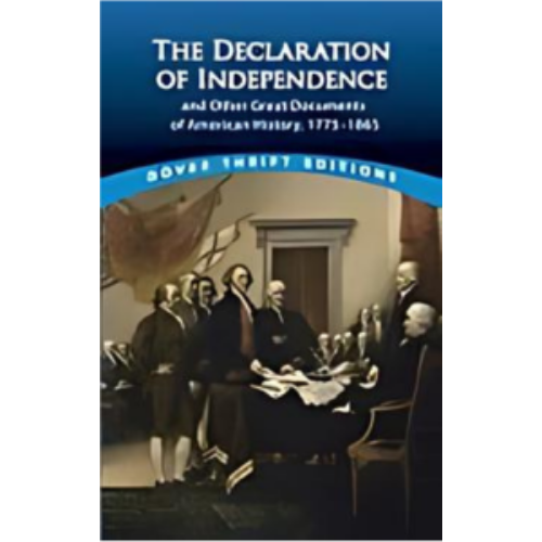 Declaration of Independence and Other Great Documents of American History: 1775-1865, The Declaration of Independence and Other Great Documents of American History: 1775-1865, The
