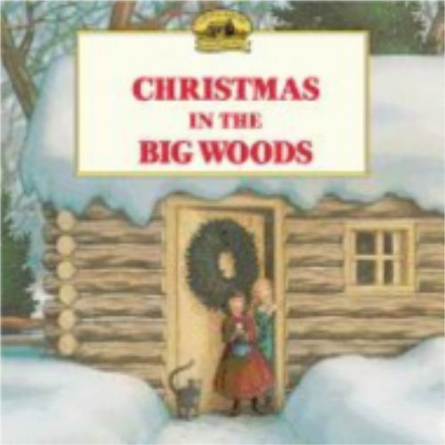 Christmas in the Big Woods Christmas in the Big Woods