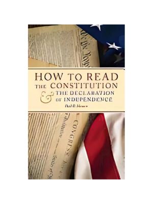 How to Read the Constitution and the Declaration of Independence
