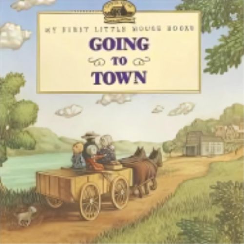 My First Little House: Going to Town My First Little House: Going to Town