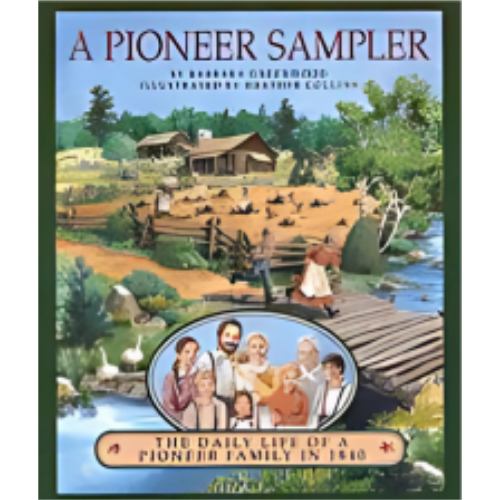 Pioneer Sampler: The Daily Life of a Pioneer Family in 1840