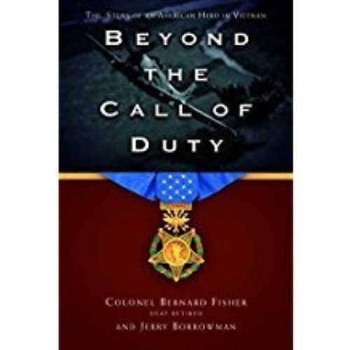 Beyond the Call of Duty: The Story of an American Hero in Vietnam