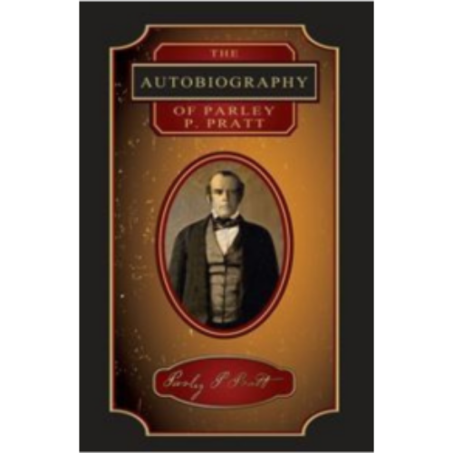Autobiography of Parley Parker Pratt, The (1874) Autobiography of Parley Parker Pratt, The (1874)
