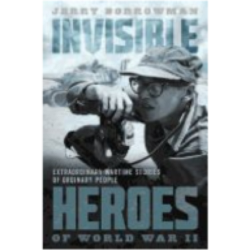 Invisible Heroes of World War II Invisible Heroes of World War II