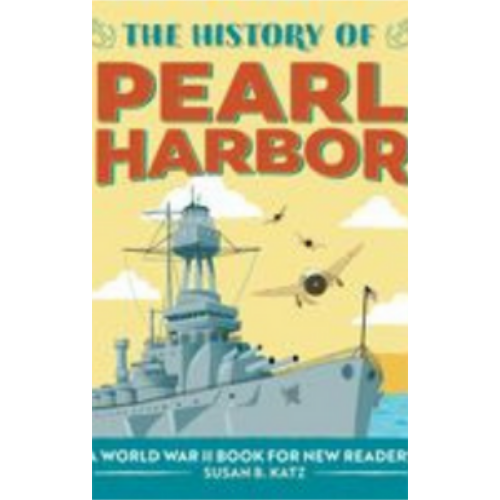 History of Pearl Harbor, The: A World War II Book for New Readers History of Pearl Harbor, The: A World War II Book for New Readers