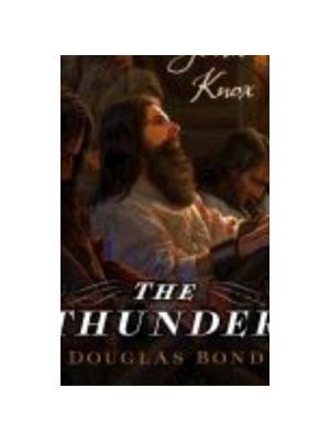 Thunder, The: A Novel on John Knox