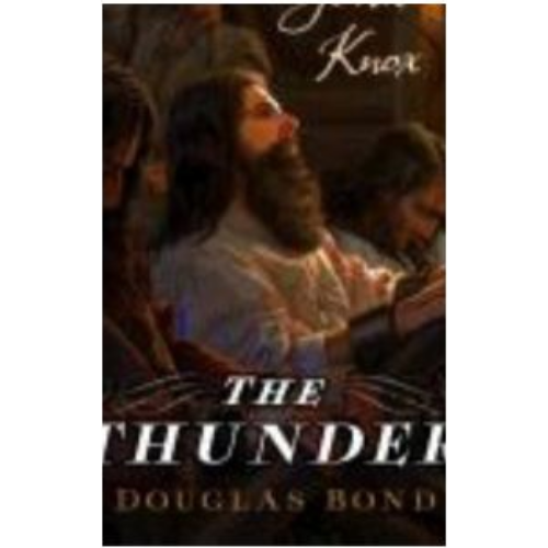 Thunder, The: A Novel on John Knox