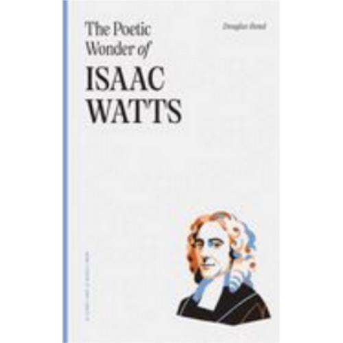 Poetic Wonder of Isaac Watts, The
