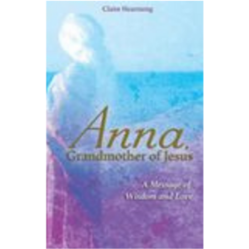 Anna, Grandmother of Jesus: A Message of Wisdom and Love