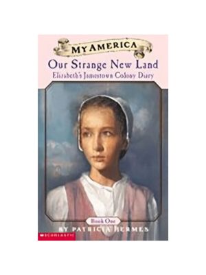Elizabeth's Jamestown Colony Diaries: Book One: Our Strange New Land (My America) Elizabeth's Jamestown Colony Diaries: Book One: Our Strange New Land (My America)