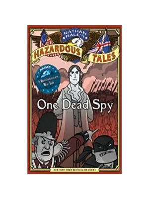 Nathan Hale's Hazardous Tales: One Dead Spy (Nathan Hale's Hazardous Tales #1)
