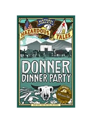 Donner Dinner Party (Nathan Hale's Hazardous Tales #3)