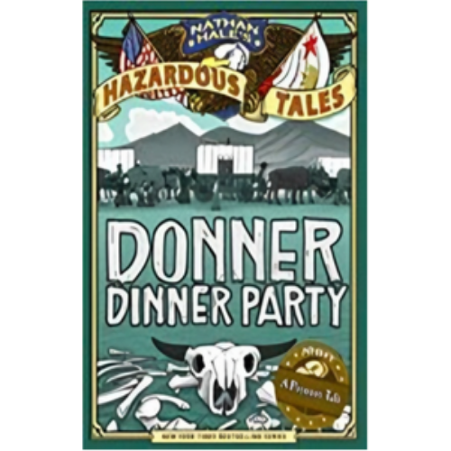 Donner Dinner Party (Nathan Hale's Hazardous Tales #3)