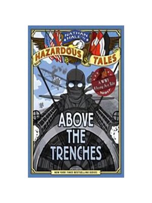 Above the Trenches (Nathan Hale's Hazardous Tales #12) Above the Trenches (Nathan Hale's Hazardous Tales #12)