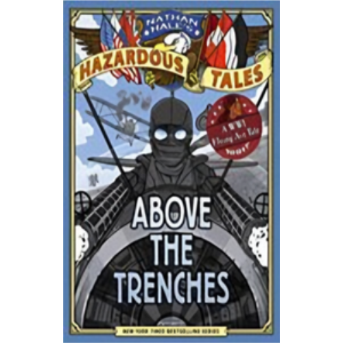Above the Trenches (Nathan Hale's Hazardous Tales #12)