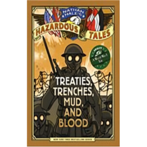 Treaties, Trenches, Mud, and Blood: A World War I Tale (Nathan Hale's Hazardous Tales #4)