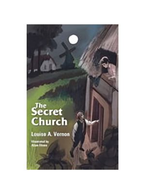 Secret Church, The (Louise A. Vernon Religious Heritage) Secret Church, The (Louise A. Vernon Religious Heritage)