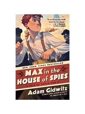 Max in the House of Spies: A Tale of World War II (Operation Kinderspion)