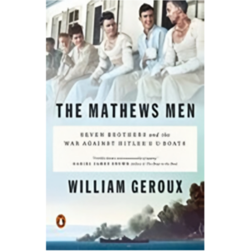 Mathews Men, The: Seven Brothers and the War Against Hitler's U-Boats Mathews Men, The: Seven Brothers and the War Against Hitler's U-Boats