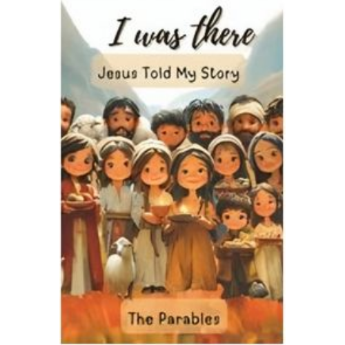 I Was There - Jesus Told My Story: The Parables I Was There - Jesus Told My Story: The Parables