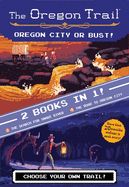 Oregon Trail, The: Oregon City or Bust! Oregon Trail, The: Oregon City or Bust!