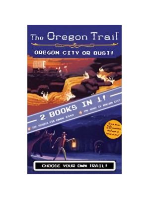 Oregon Trail, The: Oregon City or Bust!