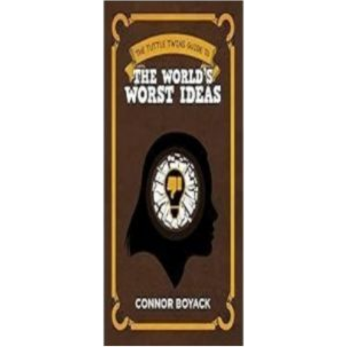 Tuttle Twins Guide to the World's Worst Ideas, The