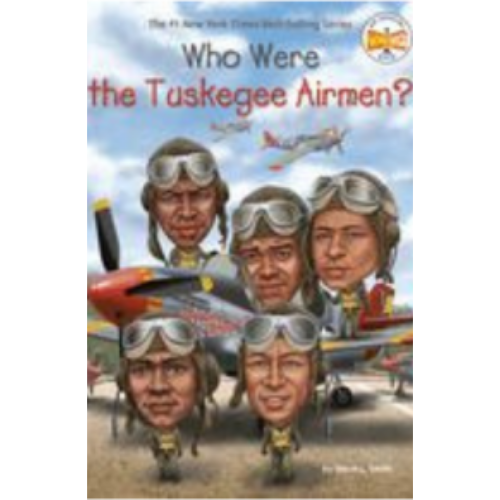Who Were the Tuskegee Airmen? Who Were the Tuskegee Airmen?
