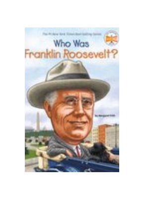 Who Was Franklin Roosevelt? Who Was Franklin Roosevelt?
