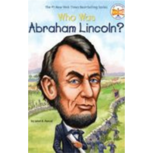 Who Was Abraham Lincoln? Who Was Abraham Lincoln?