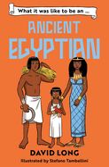 What It Was Like to Be an Ancient Egyptian
