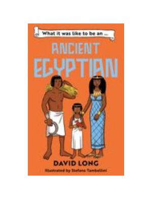 What It Was Like to Be an Ancient Egyptian