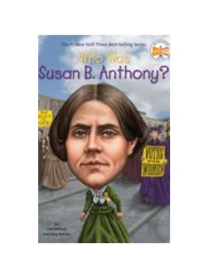 Who Was Susan B. Anthony? Who Was Susan B. Anthony?
